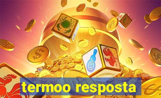 termoo resposta